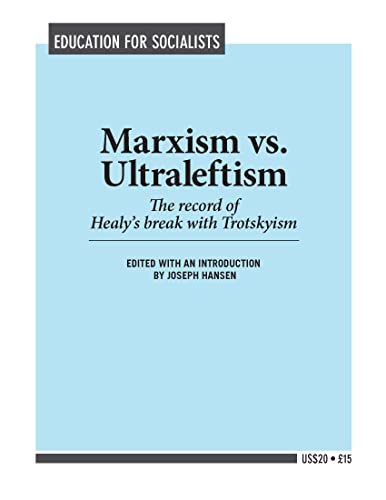 Marxism Vs. Ultraleftism: The Record of Healy's Break with Trotskyism - Click to Buy