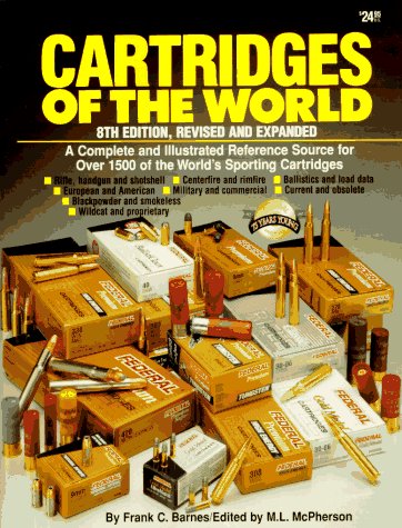 Cartridges of the World: A Complete and Illustrated Reference Source for over 1500 of the World's Sporting Cartridges (8th Edition) - Click to Buy