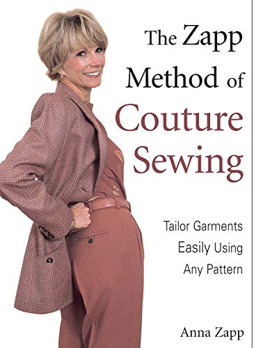 The Zapp Method of Couture Sewing: Tailor Garments Easily Using Any Pattern - Click to Buy