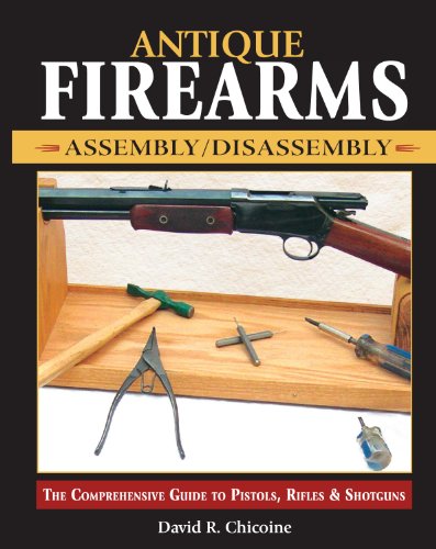 Antique Firearms Assembly/Disassembly: The comprehensive guide to pistols, rifles & shotguns - Click to Buy
