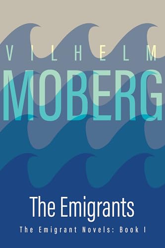 Emigrants: The Emigrant Novels Book 1 (The Emigrant Novels / Vilhelm Moberg, Book 1) - Click to Buy