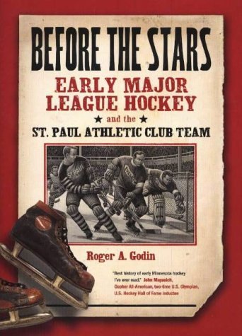 Before the Stars: Early Major League Hockey and the St Paul Athletic Club Team - Click to Buy