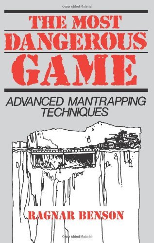 Most Dangerous Game: Advanced Mantrapping Techniques - Click to Buy