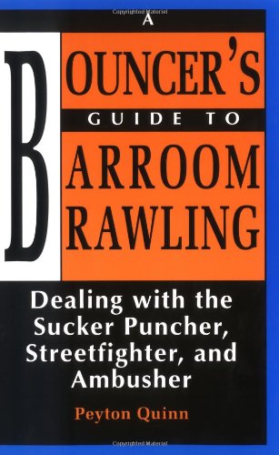 Bouncers Guide to Barroom Brawling: Dealing With the Sucker Puncher, Streetfighter, and Ambusher - Click to Buy