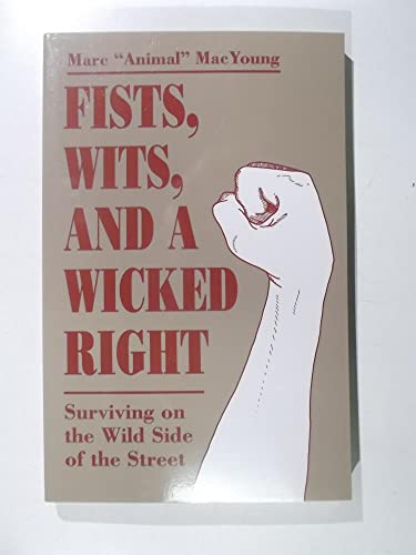 Fists Wits and a Wicked Right: Surviving on the Wild Side of the Street