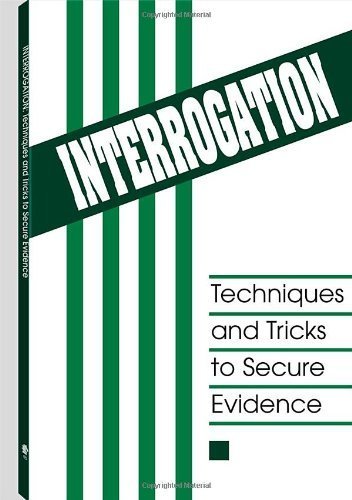 Interrogation: Techniques and Tricks to Secure Evidence - Click to Buy