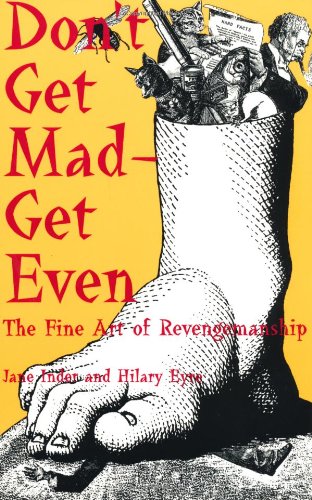 Don't Get Mad Get Even: The Fine Art of Revengemanship