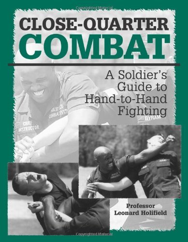 Close-Quarter Combat: A Soldier's Guide to Hand-To-Hand Fighting - Click to Buy