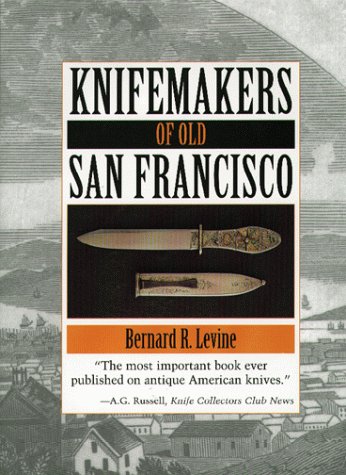 Knifemakers of Old San Francisco - Click to Buy
