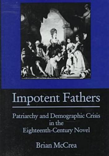Impotent Fathers: Patriarchy and Demographic Crisis in the Eighteenth-Century Novel - Click to Buy