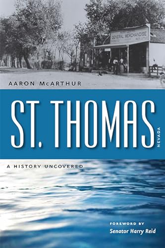 St. Thomas, Nevada: A History Uncovered (Wilbur S. Shepperson Series in Nevada History) - Click to Buy