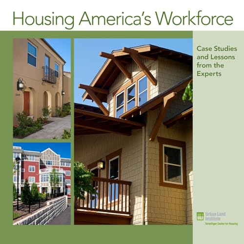 Housing America's Workforce: Case Studies and Lessons from the Experts - Click to Buy
