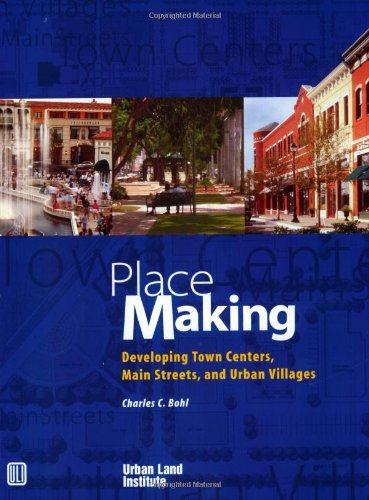 Place Making: Developing Town Centers, Main Streets, and Urban Villages - Click to Buy