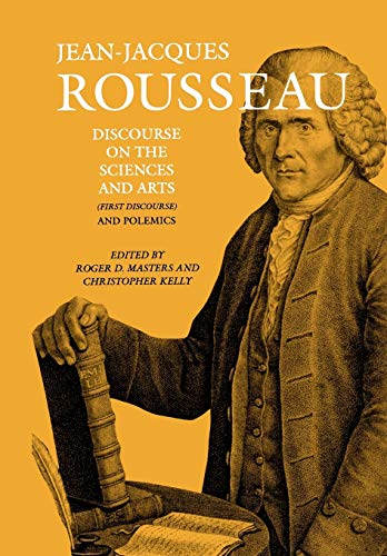 Discourse on the Sciences and Arts (First Discourse) and Polemics: 02 (Collected Writings of Rousseau)