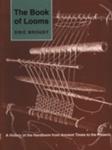 The Book of Looms: A History of the Handloom from Ancient Times to the Present - Click to Buy