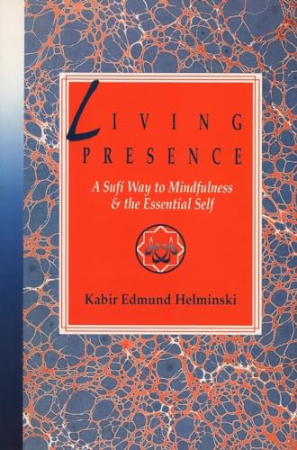 Living Presence: A Sufi Way to Mindfulness & the Essential Self - Click to Buy