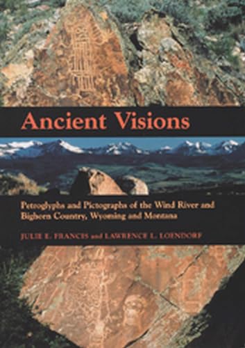 Ancient Visions: Petroglyphs and Pictographs of the Wind River and Bighorn Country, Wyoming and Montana - Click to Buy