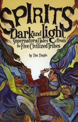 Spirits Dark and Light: Supernatural Tales from the Five Civilized Tribes - Click to Buy