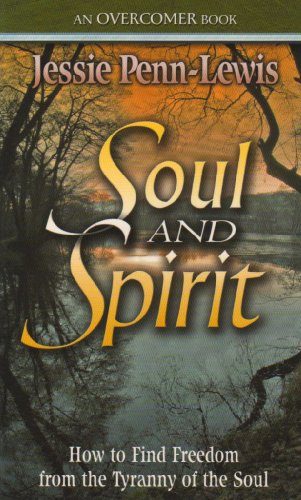 Soul and Spirit: How to Find Freedom from the Tyranny of the Soul - Click to Buy