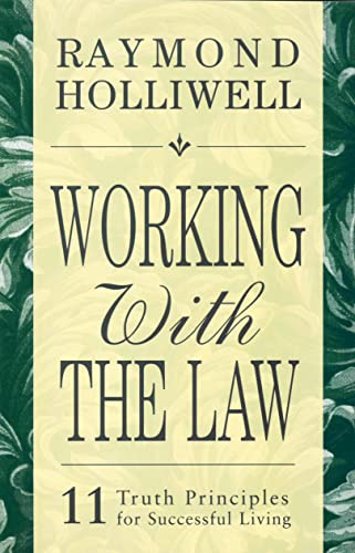 WORKING WITH THE LAW: 11 TRUTH PRINCIPLES FOR SUCCESSFUL LIVING - Click to Buy