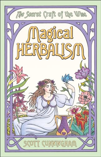Magical Herbalism: The Secret Craft of the Wise (Llewellyn's Practical Magick Series) - Click to Buy