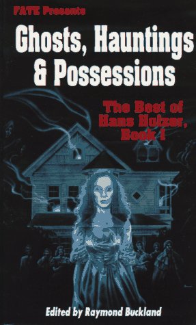 Ghosts, Hauntings and Possessions: The Best of Hans Holzer, Book 1 (Fate Presents) - Click to Buy