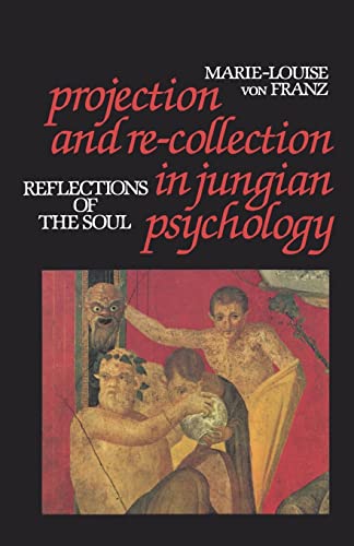 Projection and Re-Collection in Jungian Psychology: Reflections of the Soul (Reality of the Psyche Series) - Click to Buy