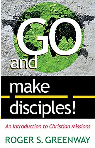 Go and Make Disciples!: An Introduction to Christian Missions - Click to Buy