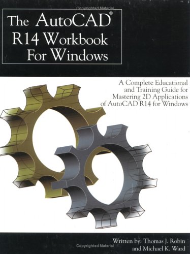 Autocad R14 Workbook for Windows: A Complete Educational & Training Guide for Mastering 2d Applications of Autocad R14 - Click to Buy