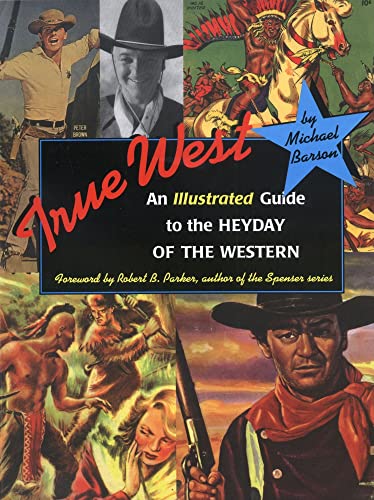 True West: An Illustrated Guide to the Heyday of the Western - Click to Buy