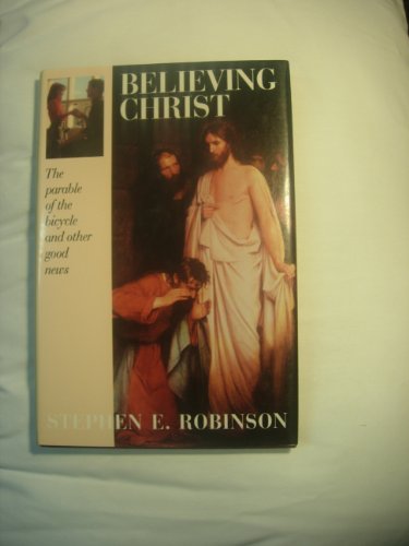 Believing Christ: The Parable of the Bicycle and Other Good News - Click to Buy