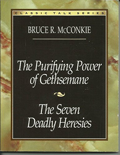 The Purifying Power of Gethsemane: The Seven Deadly Heresies - Click to Buy