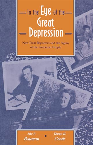 In the Eye of the Great Depression: New Deal Reporters and the Agony of the American People - Click to Buy