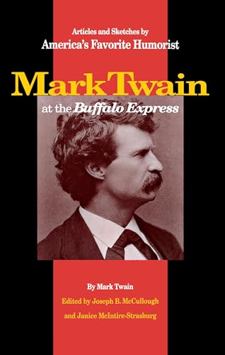 Mark Twain at the Buffalo Express: Articles and Sketches by America's Favorite Humorist - Click to Buy