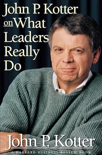 John P. Kotter on What Leaders Really Do