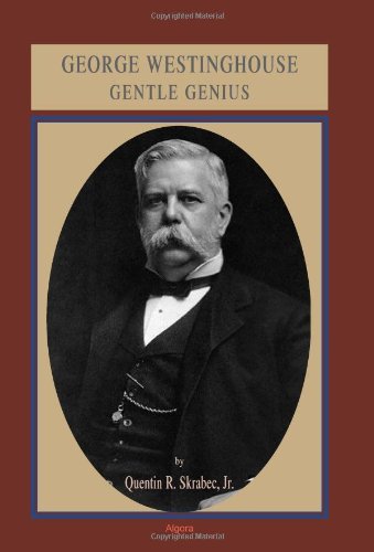 George Westinghouse: Gentle Genius - Click to Buy