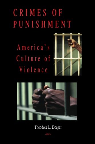Crimes of Punishment: America’s Culture of Violence - Click to Buy