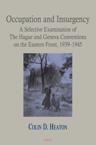 Occupation and Insurgency: A Selective Examination of The Hague and Geneva Conventions on the Eastern Front, 1939-1945
