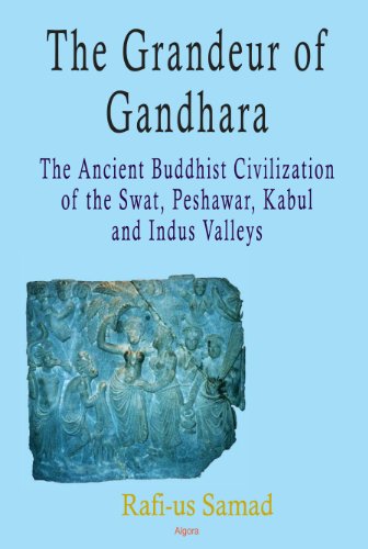 The Grandeur of Gandhara: The Ancient Buddhist Civilization of the Swat, Peshawar, Kabul and Indus Valleys - Click to Buy