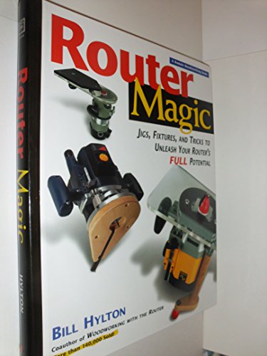 Router Magic: Jigs, Fixtures, & Tricks To Unleash Your Router's Full Potential - Click to Buy