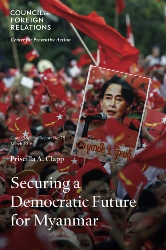 Securing a Democratic Future for Myanmar (Council Special Reports)