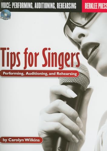 Tips for Singers: Performing, Auditioning, and Rehearsing - Click to Buy