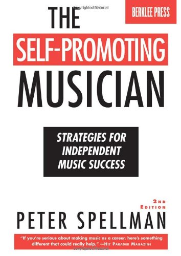 The Self-Promoting Musician: Strategies for Independent Music Success