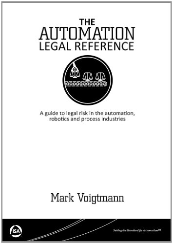 The Automation Legal Reference A guide to legal risk in the automation, robotics and processing industries - Click to Buy
