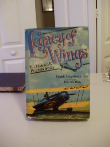 Legacy of Wings: The Story of Harold F. Pitcairn - Click to Buy