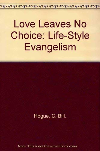 Love Leaves No Choice: Life-Style Evangelism - Click to Buy