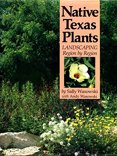 Native Texas Plants: Landscaping Region by Region - Click to Buy