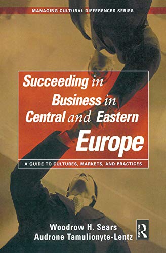 Succeeding in Business in Central and Eastern Europe: A Guide to Cultures, Markets, and Practices (Managing Cultural Differences (Hardcover)) - Click to Buy