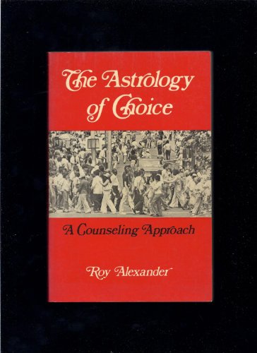 The Astrology of Choice: A Counseling Approach - Click to Buy