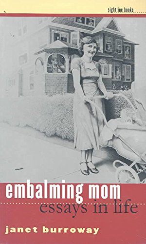 Embalming Mom: Essays in Life (Sightline Books: The Iowa Series in Literary Nonfiction) - Click to Buy